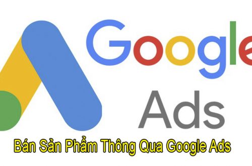 Cách Bán Sản Phẩm Thông Qua Google Ads